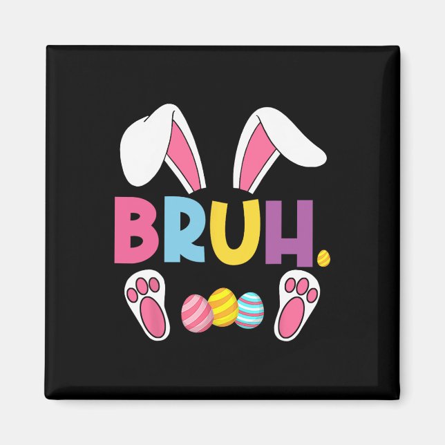 Funny Bruh Meme Easter Day Bunny Eggs Teens Boys K Magnet (Front)