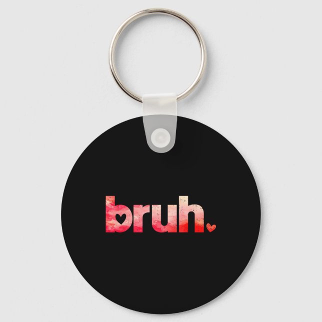 Funny Bruh Meme Saying Valentines Day Shirts For B Key Ring (Front)
