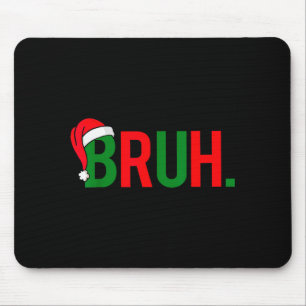 Funny Bruh Merry Christmas Pajama Family Men Meme  Mouse Pad