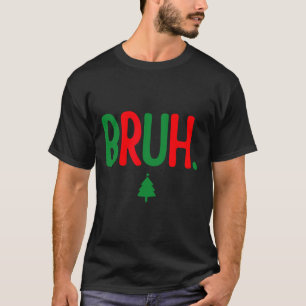 Funny Bruh Merry Christmas Pajama Family Men Meme  T-Shirt