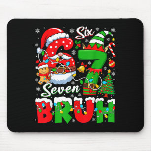 Funny Bruh Six Seven 6 7 Meme Christmas 67 Boy Gir Mouse Pad