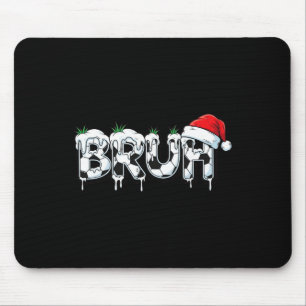 Funny Bruh Soccer Christmas Xmas Pajama Mouse Pad