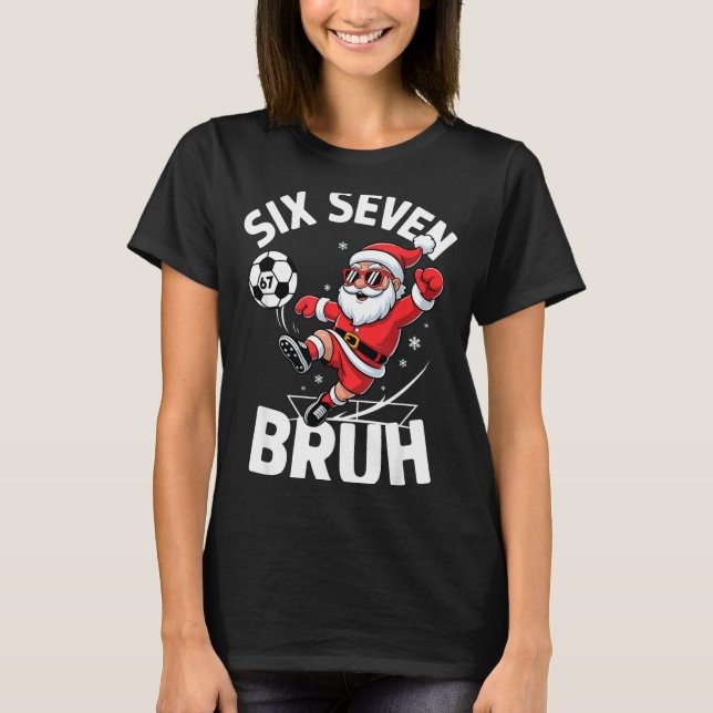Funny Bruh Soccer Santa 67 Meme Christmas Xmas Paj T-Shirt (Front)