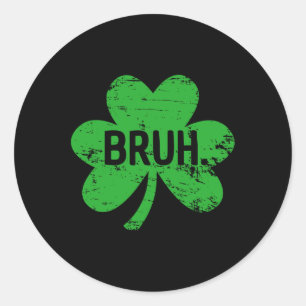 Funny Bruh St Patricks Day Shamrock Leprechaun For Classic Round Sticker