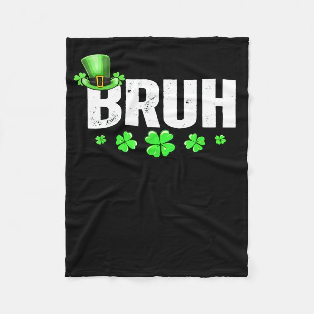 Funny Bruh St Patricks Day Shamrock Leprechaun Hat Fleece Blanket (Front)