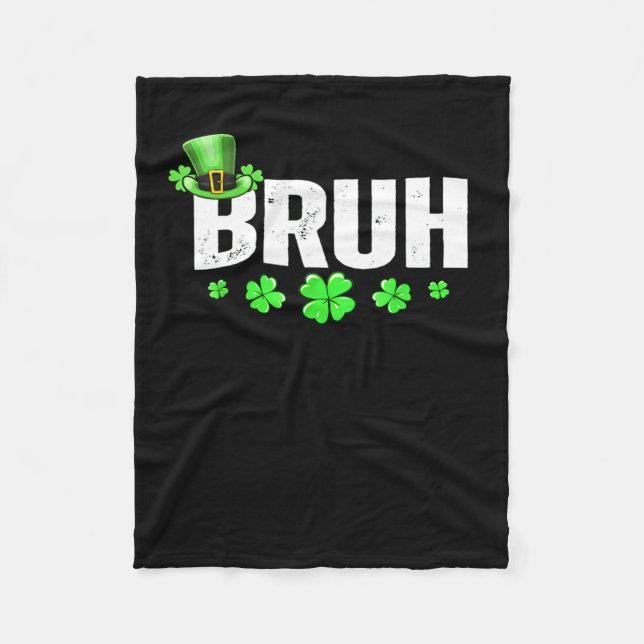 Funny Bruh St Patricks Day Shamrock Leprechaun Hat Fleece Blanket (Front)