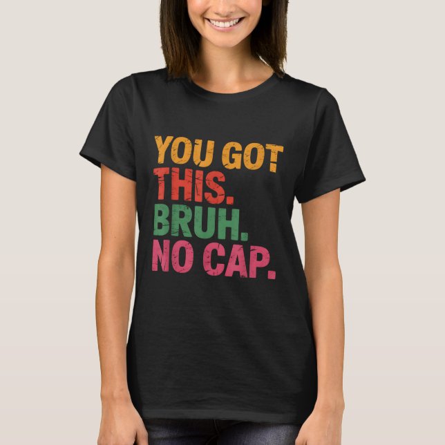 Funny Bruh Test Day Teacher You Got This Bruh No C T-Shirt (Front)