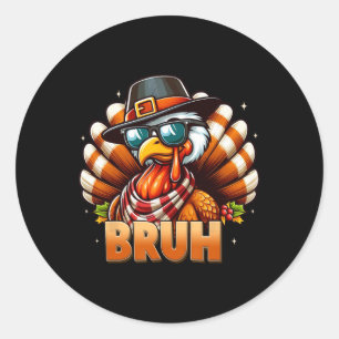 Funny Bruh Turkey Pilgrim Hat Thanksgiving Shirts  Classic Round Sticker