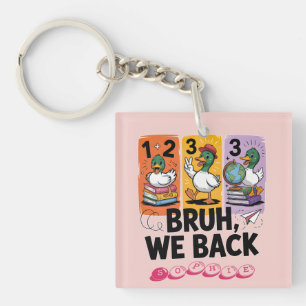 Funny Bruh We Back Duck Back To School Cartoon Key Ring