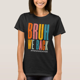 Funny Bruh We Back Physical Education Teacher Teac T-Shirt