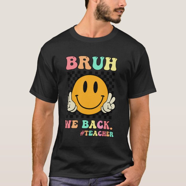 Funny Bruh We Back Teachers Retro Smile Team Back  T-Shirt (Front)