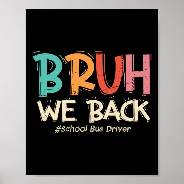 Funny Bruh We Ck To School Bus Driver First Day Of Poster (Front)