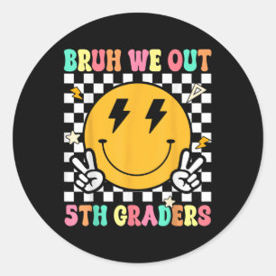 Funny Bruh We Out 5th Graders Fifth Grade Last Day Classic Round Sticker