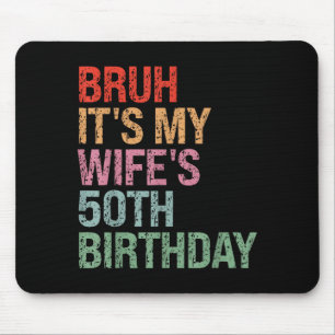 Funny Bruh Wife's 50th Birthday Queen Mouse Pad