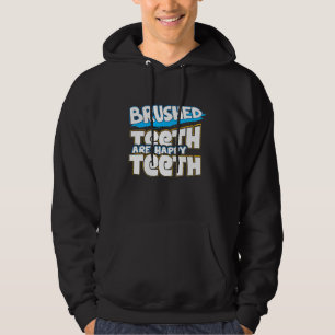 Funny Brushed Teeth Are Happy Dentis Dental Hygien Hoodie