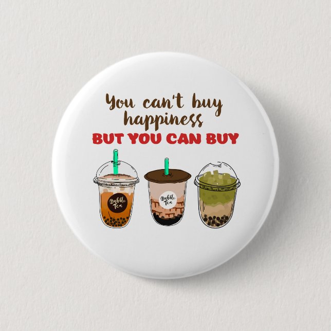 Funny Bubble Tea Boba Lover Can't Buy Happiness 6 Cm Round Badge (Front)