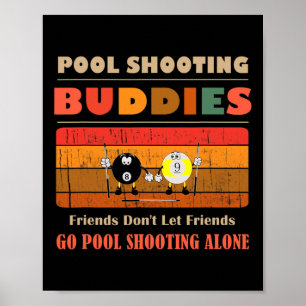Funny Buddies Friends Dont Go Alone Pool Shooting Poster