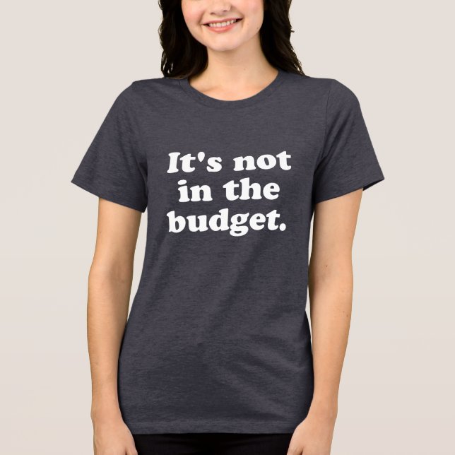 Funny Budget Quote Director Producer Parents Dad Tri-Blend Shirt (Front)