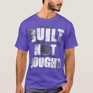 Funny Built Not Bought Weightlifting Gym T-Shirt