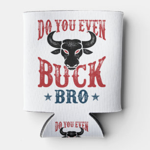 Funny Bull Riding Do You Even Buck Bro Can Cooler