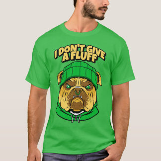 Funny Bulldog Dog I Dont Give A Fluff  Light  T-Shirt