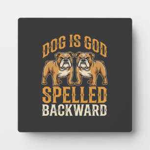 Funny Bulldog Dog Is God Spelled Backward Plaque