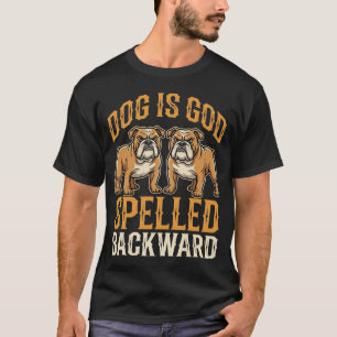 Funny Bulldog Dog Is God Spelled Backward T-Shirt