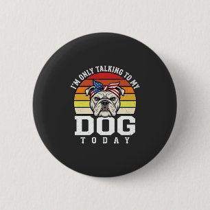 Funny Bulldog Dog Lover Retro Quote 6 Cm Round Badge