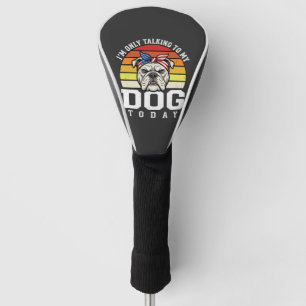 Funny Bulldog Dog Lover Retro Quote Golf Head Cover