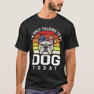 Funny Bulldog Dog Lover Retro Quote T-Shirt
