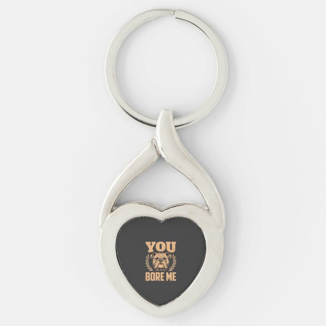 Funny Bulldog Dog You Bore Me Design Key Ring (Front)