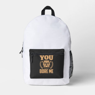 Funny Bulldog Dog You Bore Me Design Printed Backpack