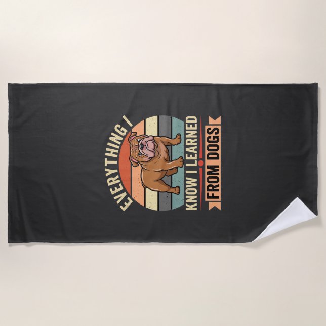 Funny Bulldog Everything I Learned From Dogs Beach Towel (Front)