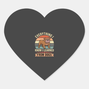 Funny Bulldog Everything I Learned From Dogs Heart Sticker