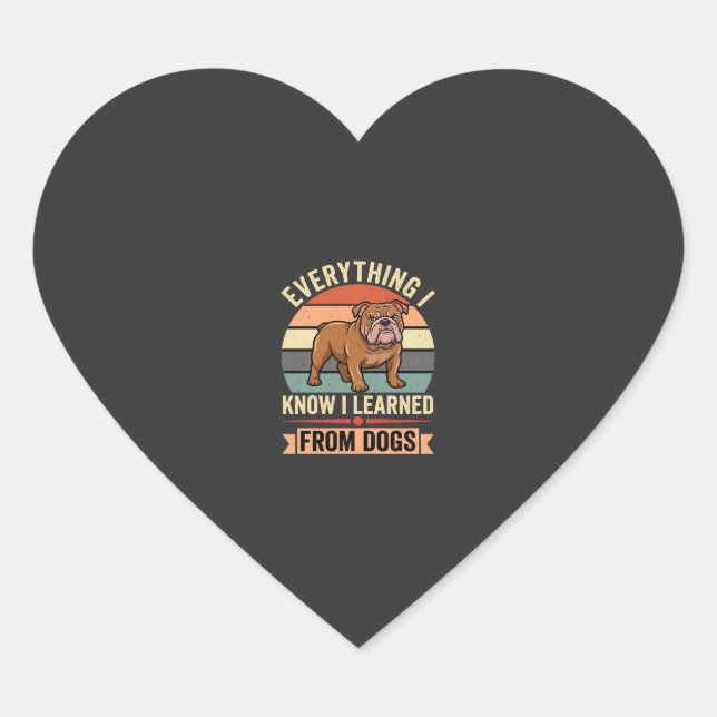 Funny Bulldog Everything I Learned From Dogs Heart Sticker (Front)