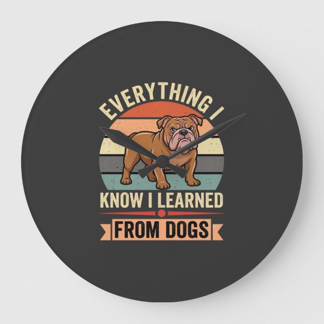 Funny Bulldog Everything I Learned From Dogs Large Clock (Front)