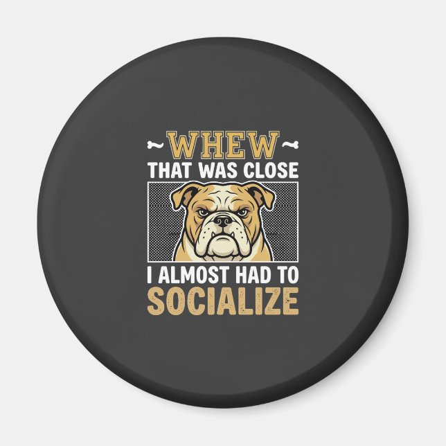 Funny Bulldog Socialise Dog Magnet (Front)