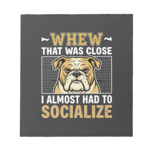 Funny Bulldog Socialise Dog Notepad