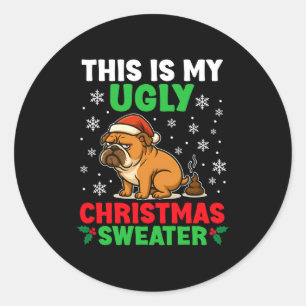 Funny Bulldog Ugly Christmas Sweater Hilarious Dog Classic Round Sticker