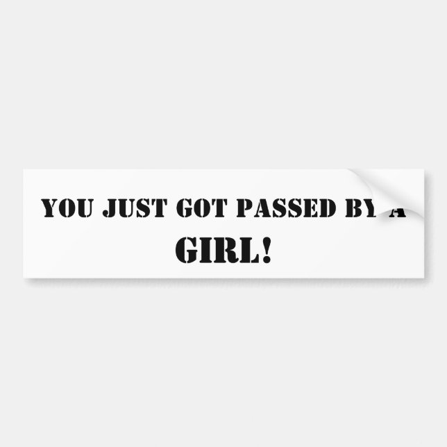Funny Bumper Sticker "Passed by a girl" (Front)