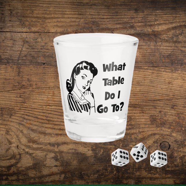 Funny Bunco Retro Woman What Table Do I Go To? Shot Glass (Creator Uploaded)