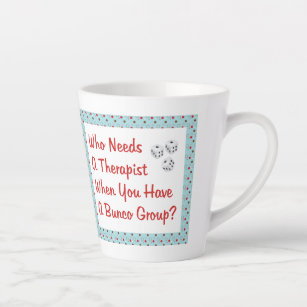 Funny Bunco Who Needs A Therapist Latte Mug
