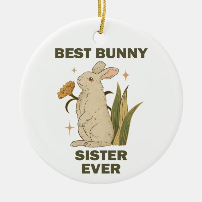 Funny Bunny, Best Bunny Sister Ever, Bunny Lover Ceramic Tree Decoration (Front)