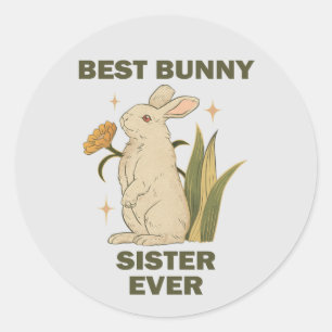 Funny Bunny, Best Bunny Sister Ever, Bunny Lover Classic Round Sticker