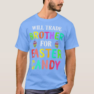 Funny Bunny Easter Will Trade Brother for Easter C T-Shirt