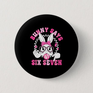 Funny bunny says six seven easter day 67 meme girl 6 cm round badge