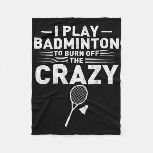 Funny Burn Off The Crazy Badminton Humour Women Me Fleece Blanket