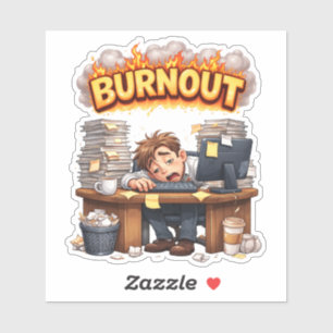 Funny Burnout Humor Custom-Cut Vinyl Sticker