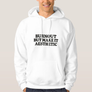 Funny Burnout Quote–Mental Health Humour Hoodie