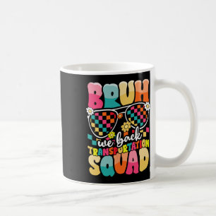 Funny Bus Driver Bruh We Back To School Transporta Coffee Mug